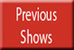 Previous Shows